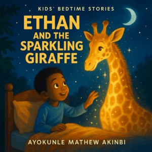 Ethan and the Sparkling Giraffe Kids’ Bedtime Stories