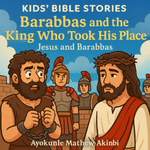 Barabbas and the King Who Took His Place Jesus and Barabbas Kids’ Bible Stories
