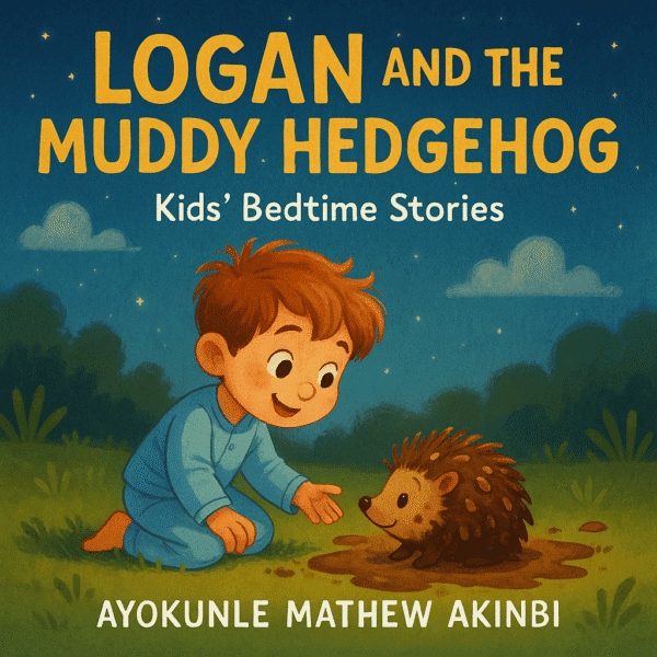 Logan and the Muddy Hedgehog Kids’ Bedtime Stories