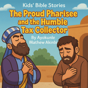 The Proud Pharisee and the Humble Tax Collector Kids’ Bible Stories