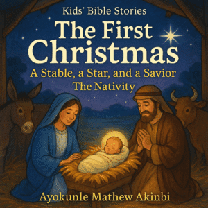 The First Christmas: A Stable, a Star, and a Savior The Nativity Kids’ Bible Stories