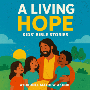 A Living Hope Kids’ Bible Stories