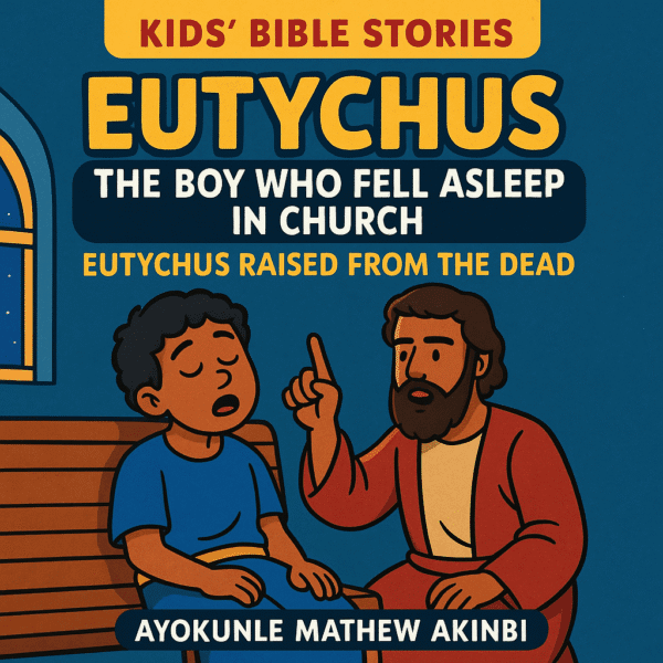 Eutychus’ The Boy Who Fell Asleep in Church Eutychus Raised from the Dead Kids’ Bible Stories