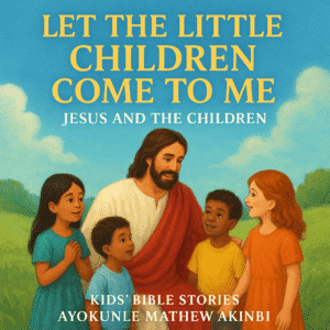 Let the Little Children Come to Me Jesus and the Children Kids’ Bible Stories