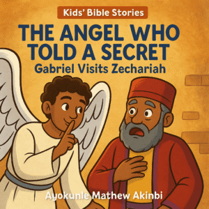 The Angel Who Told a Secret Gabriel Visits Zechariah Kids’ Bible Stories