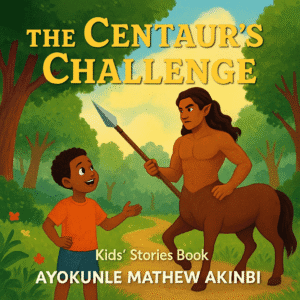 The Centaur's Challenge Kids’ Stories Book