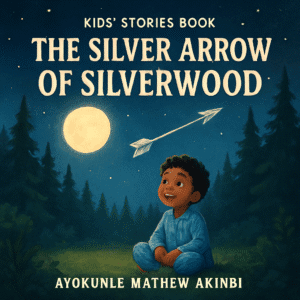 The Silver Arrow of Silverwood Kids’ Stories Book