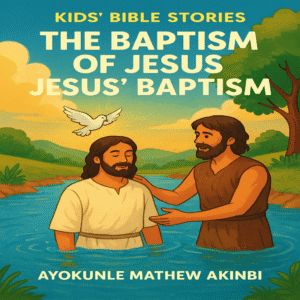 The Baptism of Jesus Jesus' Baptism Kids’ Bible Stories