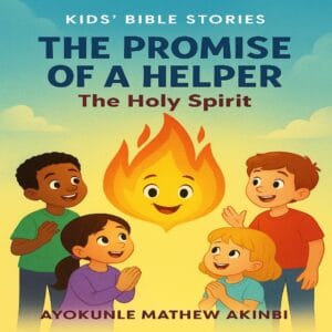The Promise of a Helper The Holy Spirit Kids’ Bible Stories