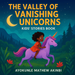 The Valley of Vanishing Unicorns Kids’ Stories Book