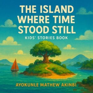 The Island Where Time Stood Still Kids’ Stories Book