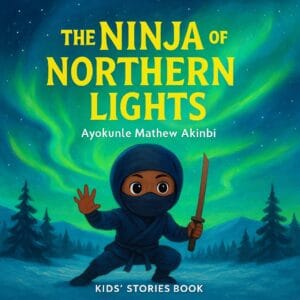 The Ninja of the Northern Lights Kids’ Stories Book
