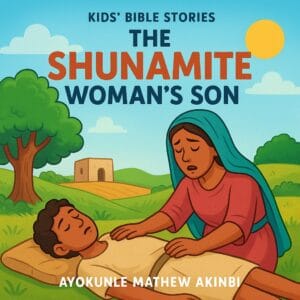 The Shunamite Woman's Son Kids’ Bible Stories