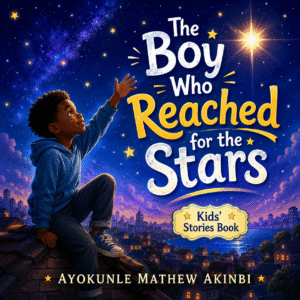 The Boy Who Reached for the Stars Kids’ Stories Book